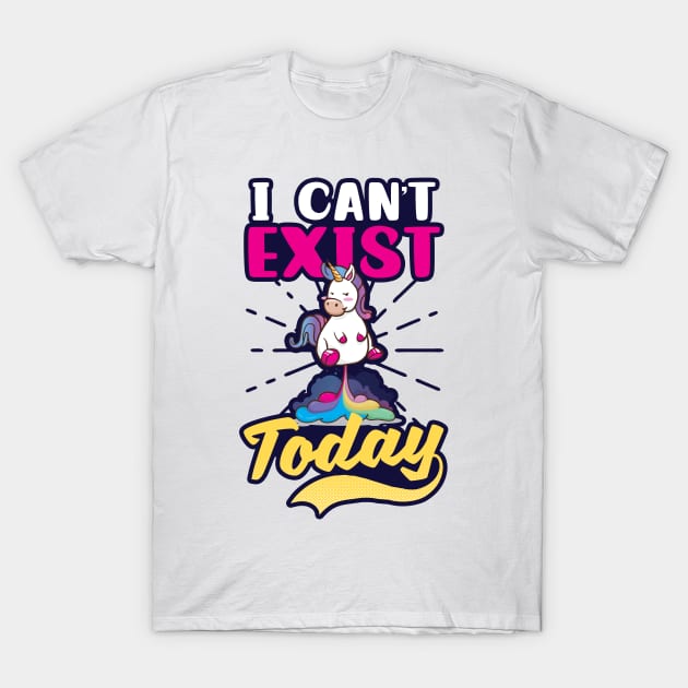 Funny Unicorn Shirt | I Can't Exist Today T-Shirt by Gawkclothing